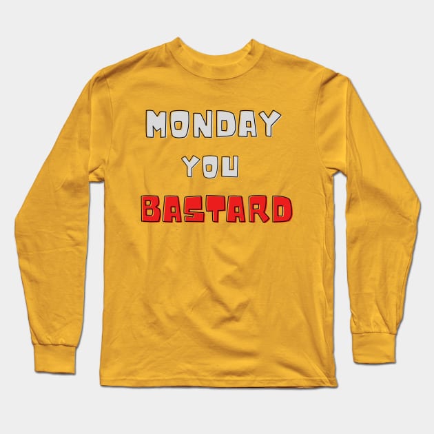 Monday you bastard Long Sleeve T-Shirt by Lionik09